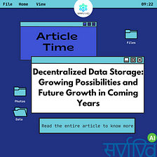 Decentralized Data Storage: Growing Possibilities and Future Growth in Coming Years