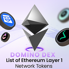 DOMINO DEX: List of Ethereum Layer 1 Network Tokens (Batch 1)