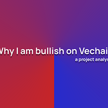 Why I am Bullish on Vechain