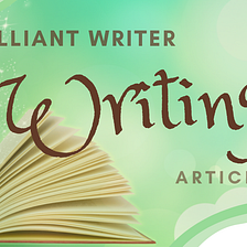 Want To Be A Brilliant Writer? Start Here! 👇 | By Sarah Cy | Be A Brilliant  Writer | Medium
