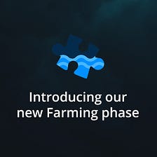 Introducing our new Farming phase