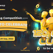 120,000 $LUA Trading Competition to Celebrate LuaSwap Season 2 Anniversary #LUAturns2