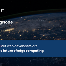 StrongNode — here’s how Rollout web developers are involved in the future of edge computing