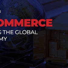 E-commerce taking the Global Economy by storm