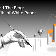 Beyond the Blog: Benefits of Whitepaper