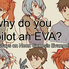 Book Cover for “why do you pilot an EVA?: Essays on Neon Genesis Evangelion”