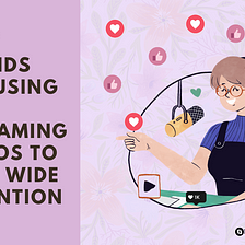 How Brands are using Live Streaming Videos to Gain Wide Attention?