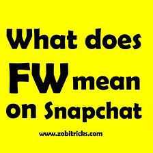 What Does FW Mean on Snapchat?