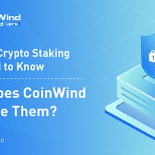 Risks of Crypto Staking You Need to Know — How Does CoinWind Mitigate Them?