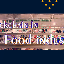 Blockchain Applications in the Food Industry