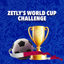 Zetly’s World Cup Challenge!
(rules)