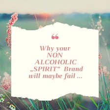 Why your Non-Alcoholic Spirit Brand will maybe fail