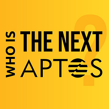 Who is The Next APTOS?