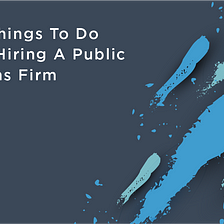 Three Things To Do Before Hiring A Public Relations Firm