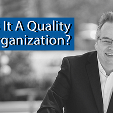 Is It A Quality Organization?