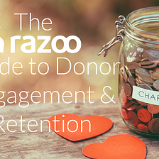 The Razoo Guide to Donor Engagement and Retention