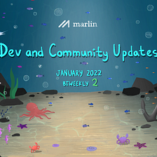 Marlin Biweekly 2 Dev & Community Updates — January 2022