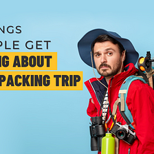 8 Things People Get Wrong About Backpacking Trip