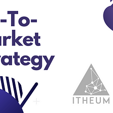 Itheum’s Go-To-Market Strategy