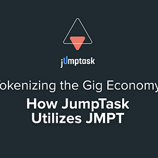 Tokenizing the Gig Economy: How JumpTask Utilizes JMPT
