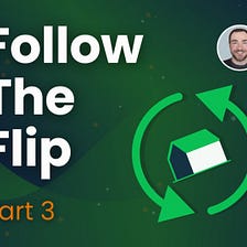 Follow the Flip — Part 3