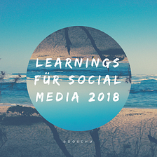 Learnings für Social Media 2018