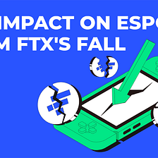 FTX Crash sends Shockwaves through the Market, including the Esports Industry