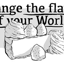 Change the flavor of your world