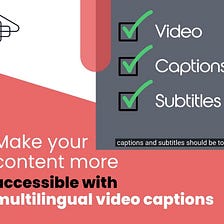 Make your content more accessible with multilingual video captions