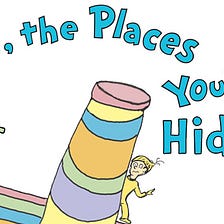 Oh, the Places You’ll Hide!