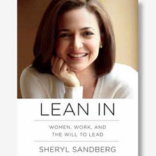 WHAT I LEARNT FROM LEAN IN: BY SHERYL SANDBURG