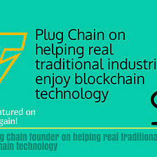 Cointelegraph Feature: Plug Chain on helping real traditional industries enjoy blockchain…