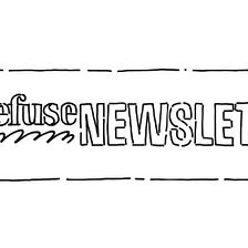 ☁The Refuse Newsletter #3
