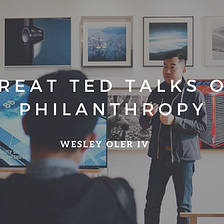 Great TED Talks On Philanthropy