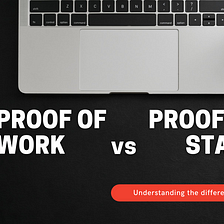 Know the difference: Proof of work vs. proof of stake