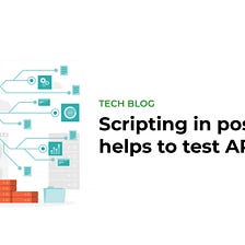How Pre-requisite scripts in Postman Help to Test API faster
