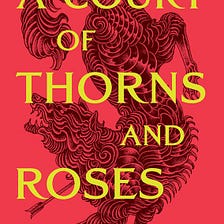 Book Review: ‘A Court of Thorns and Roses’ by Sarah J. Maas