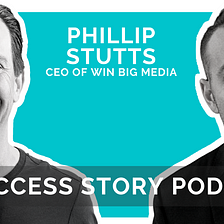 Phillip Stutts, CEO of Win BIG Media | How to Get 3 Presidents Elected Into Office (Marketing…