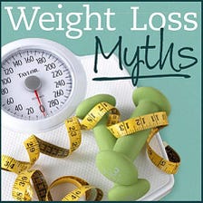 Top 8 Weight Loss Myths in 2022. You Might be Living With