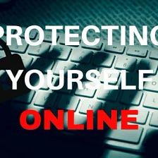 How to Protect Yourself Online