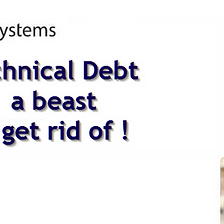 Technical Debt: a beast to get rid of!, really?