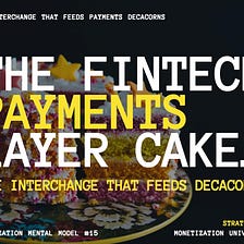 The Fintech Payments Layer Cake…