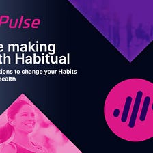Pulse making Health Habitual: Novel Solutions to change your Habits for Better Health