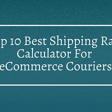 Shipping Rate Calculator For eCommerce