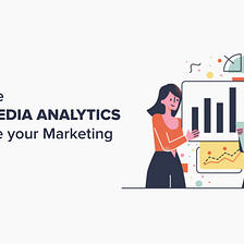 How to Use Social Media Analytics to Optimize your Marketing Strategy?