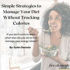 Simple Strategies to Manage Your Diet Without Tracking Calories
