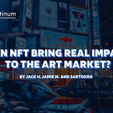 Best Game Only a Few Wants to Play? Can NFT bring real impact to the Art Market? (Part I)