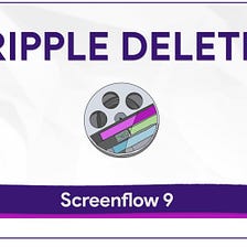 #327 Screenflow 9: How To Use Ripple Delete