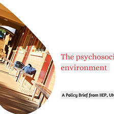 This brief examines the impact of the psychosocial school environment on student learning outcomes.