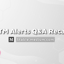 FTM Alerts Q&A — RECAP